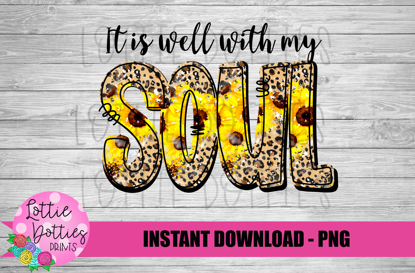 It is well with my soul - PNG - Sublimation - Sunflowers and Leopard - Digital Download