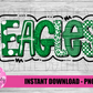 Eagles PNG - Eagles -  sublimation design - Digital Download - Green and White