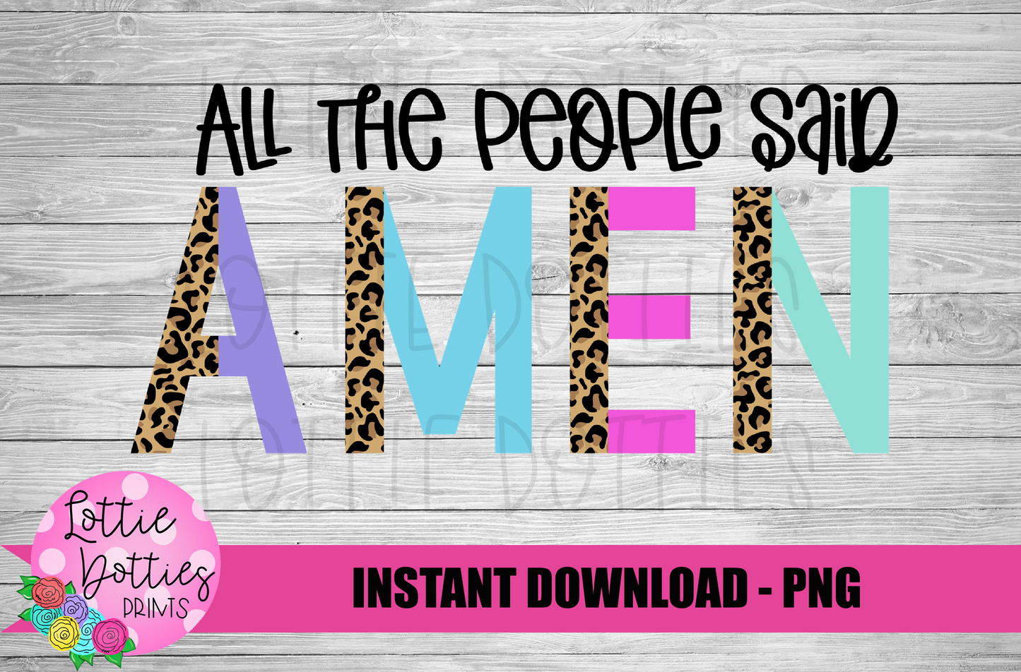 All the people said Amen Png - Pray Png - Sublimation File - Instant Download - Digital Download - Leopard Print