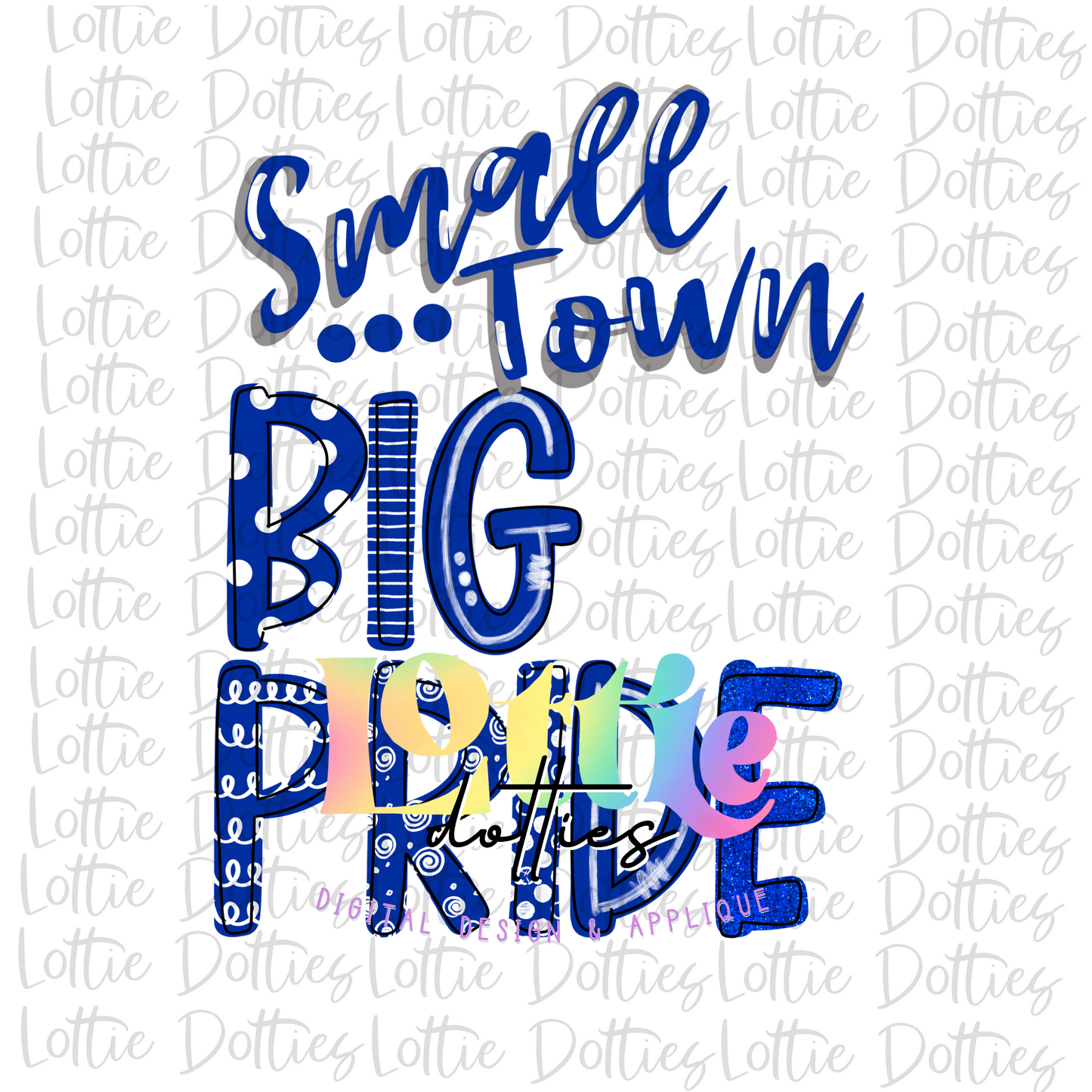 Small Town Big Pride - PNG - Sublimation - Digital Download - Blue and White