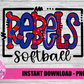 Rebel Softball PNG - Rebels PNG - Instant Download - Digital Download - Rebels Sublimation Design