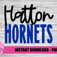 Hatton Hornets-  PNG -  Hornets  sublimation design - Digital Download