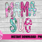 Mama Sue Png - Grandmother Sublimation File - Instant Download - Digital Download - Mother's Day Design