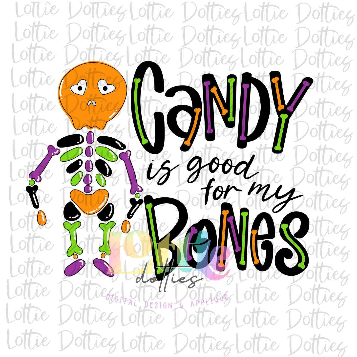 Candy Is Good For My Bones PNG  - Skelly Bones - Halloween Sublimation - Skeleton