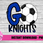 Go Knights PNG - Knights -  Soccer sublimation design - Digital Download