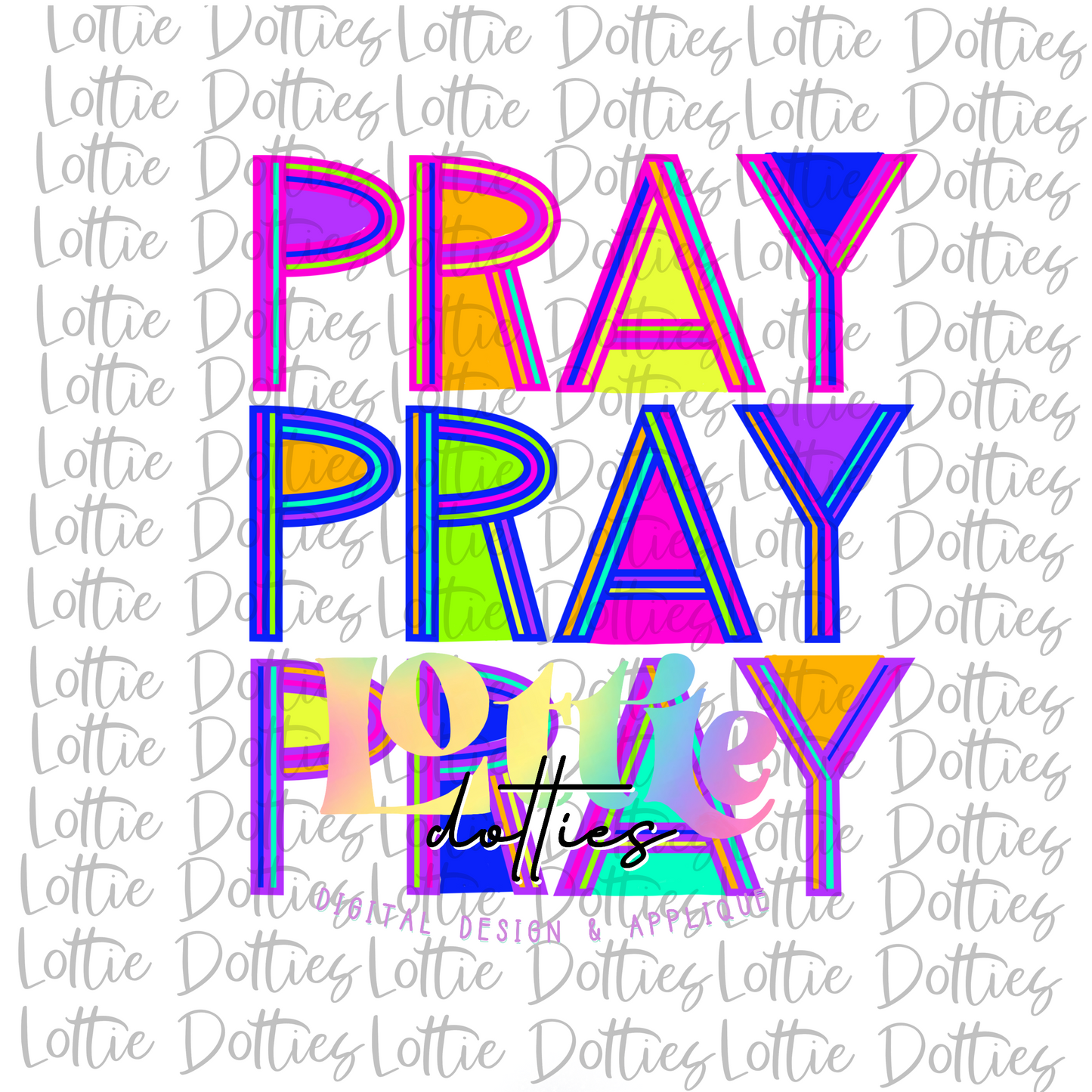 Pray PNG - Pray Sublimation -Digital Download- Neon