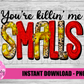 You're Killin me Smalls PNG - Softball Sublimation - Digital Download