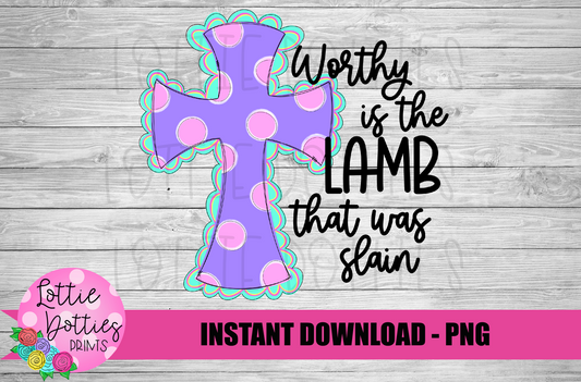 Worthy Cross Png - Easter Sublimation Design - Easter - Risen - Instant Download