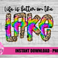 Life is better in the Lake PNG - Lake life - sublimation design - Digital Download