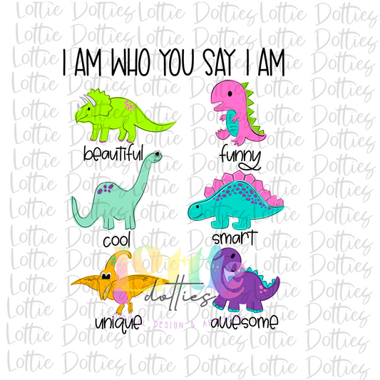 Dinosaurs PNG - I am Who You Say I am - Dinos - Digtal Download