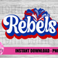 Rebels PNG - Rebels PNG - Instant Download - Digital Download - Rebels Sublimation Design
