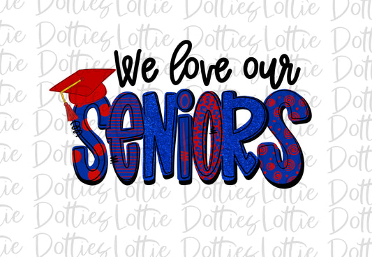 We love our Seniors PNG - Senior Sublimation - School Design