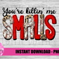 You're Killin me Smalls PNG - Baseball Sublimation - Digital Download