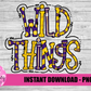 Wild Things PNG -Sublimation design - Digital Download