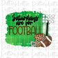 Saturdays are for Football Png - Football Sublimation Design