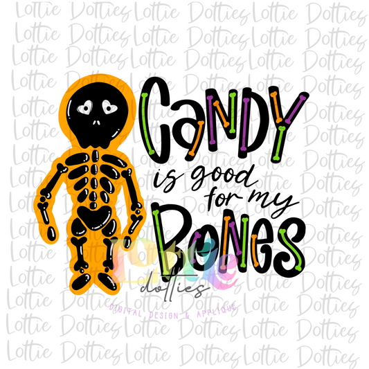 Candy Is Good For My Bones PNG  - Skelly Bones - Halloween Sublimation - Skeleton