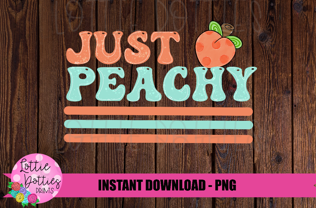 Just Peachy Png - Peach Png - Just Peachy Sublimation Design - Digital Download