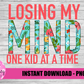 Losing My Mind One Kid At A Time Png - Mom Sublimation Design - Mama Sublimation Design- Digital Download