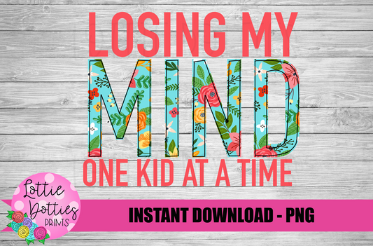 Losing My Mind One Kid At A Time Png - Mom Sublimation Design - Mama Sublimation Design- Digital Download