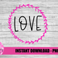 Love PNG - Valentine's Day Sublimation - Valentine Design