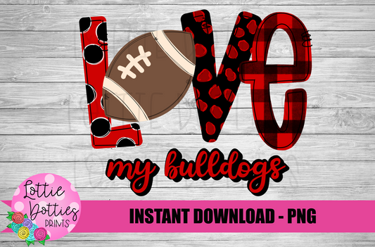 LOVE MY BULLDOGS PNG- BULLDOGS SUBLIMATION - DIGITAL DOWNLOAD