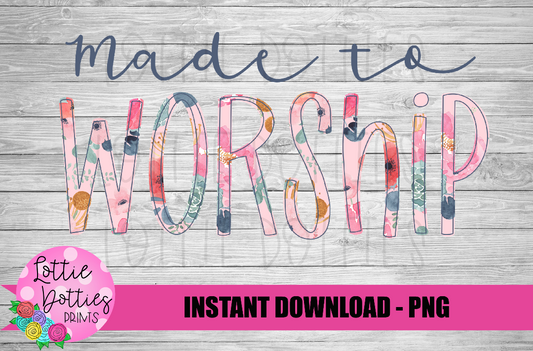 Made To Worship Png - Worship Sublimation File - Instant Download - Digital Download