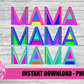 Mama Png - Sublimation File - Instant Download - Digital Download