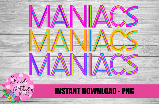 Maniacs PNG -  Maniacs - Sublimation - Digital Download