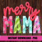 Merry Mama Png - Christmas Sublimation Design- Digital Download