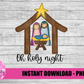 Nativity PNG - Nativity Oh Holy Night Sublimation - Digital Download