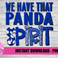 We Have That Panda Spirit  PNG - Panda  sublimation design - Digital Download