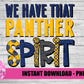 We Have That Panther Spirit - PNG -  Sublimation - Digital Download