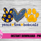 Peace love Bobcats PNG - Bobcats sublimation design - Digital Download