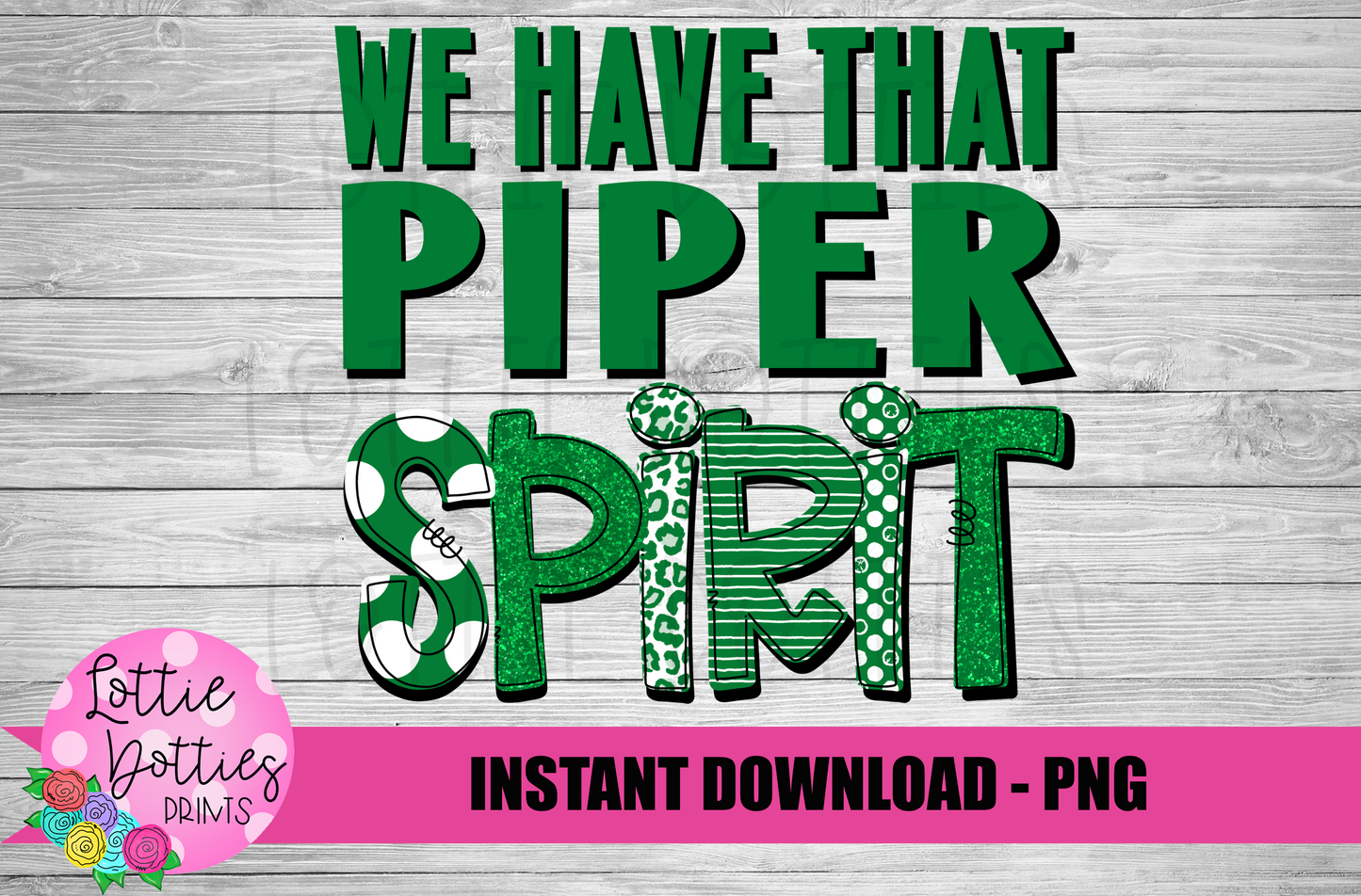 We Have That Piper Spirit - PNG -  Sublimation - Digital Download