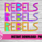 Rebel PNG - Rebels PNG - Instant Download - Digital Download - Rebels Sublimation Design