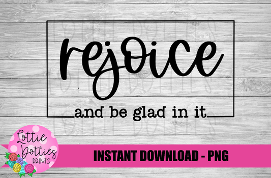 Rejoice and be glad in it Png - Religious Sublimation Design - Digital Download