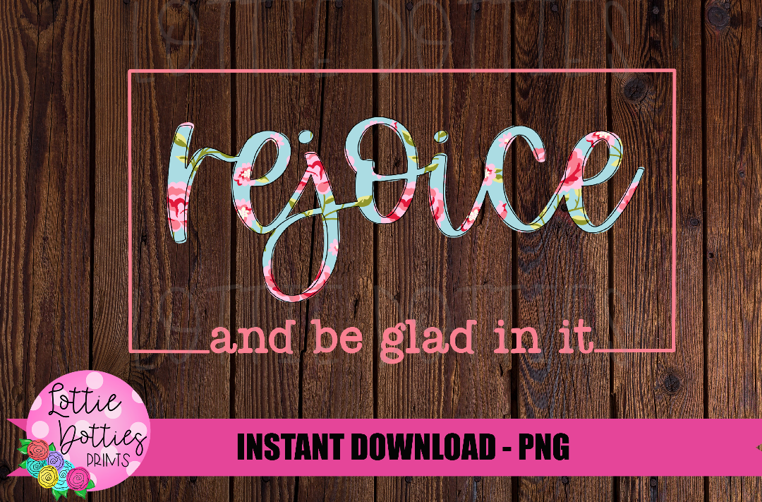Rejoice Transparent Rejoice and be glad in it Png - Religious Sublimation Design - Digital ...