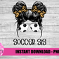 Soccer Sis  Png - Soccer Sublimation Design- Digital Download