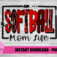Softball Mom Life  PNG - Softball Png - Digital Download