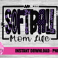Softball  Mom Life PNG - Basketball Png - Digital Download