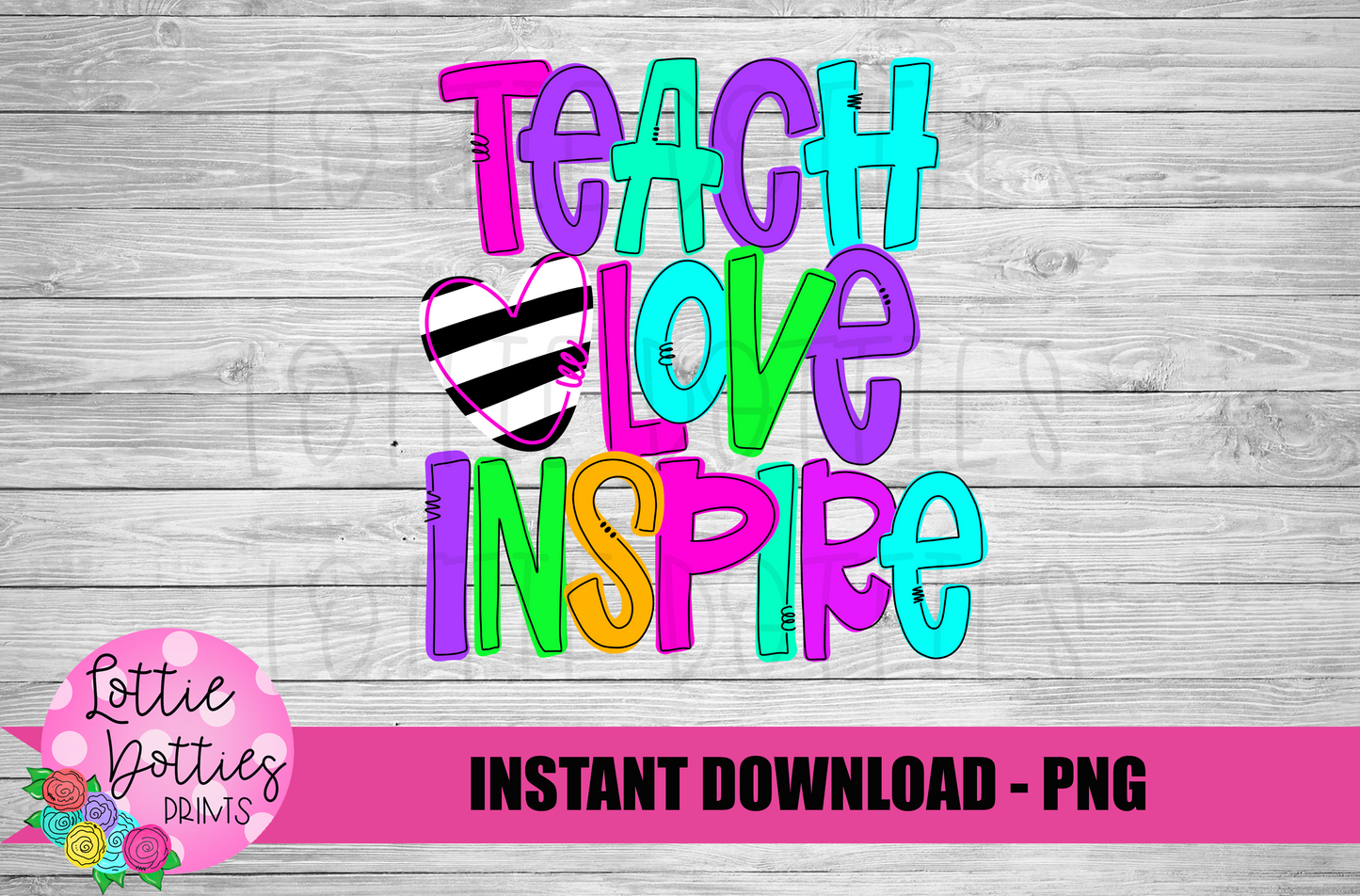 Teach Love Inspire PNG - Teacher Sublimation