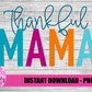 Thankful Mama  Png - Thanksgiving Sublimation Design- Digital Download