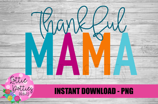 Thankful Mama  Png - Thanksgiving Sublimation Design- Digital Download