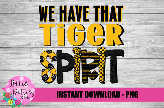 We Have That Tiger Spirit  PNG - Tigers  sublimation design - Digital Download