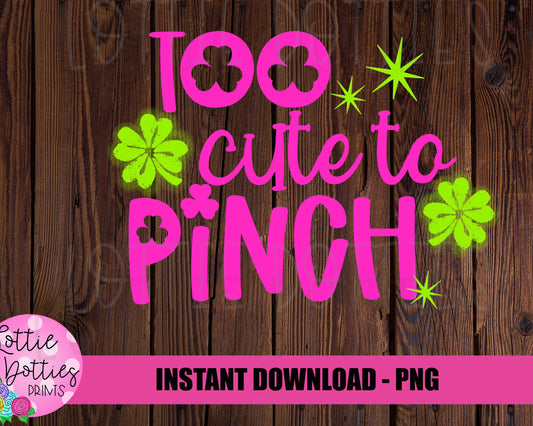 Too Cute To Pinch Png - St Patrick’s Day Sublimation