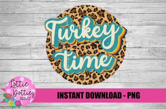 Turkey Time  Png - Thanksgiving Sublimation Design - Digital Download