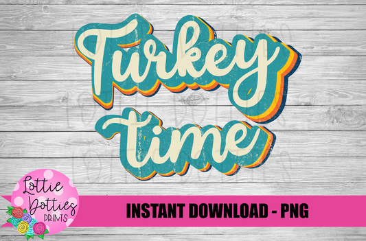 Turkey Time  Png - Thanksgiving Sublimation Design - Digital Download