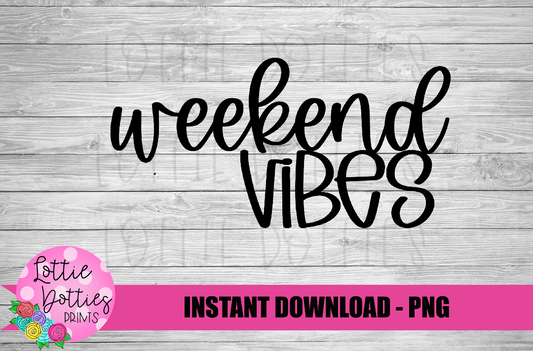 Weekend  Vibes Png - Weekend Sublimation File - Instant download - Digital Download