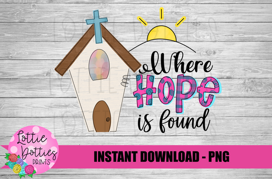 Where Hope Is Found PNG - Religious Sublimation - Digital Download