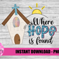 Where Hope Is Found PNG - Religious Sublimation - Digital Download
